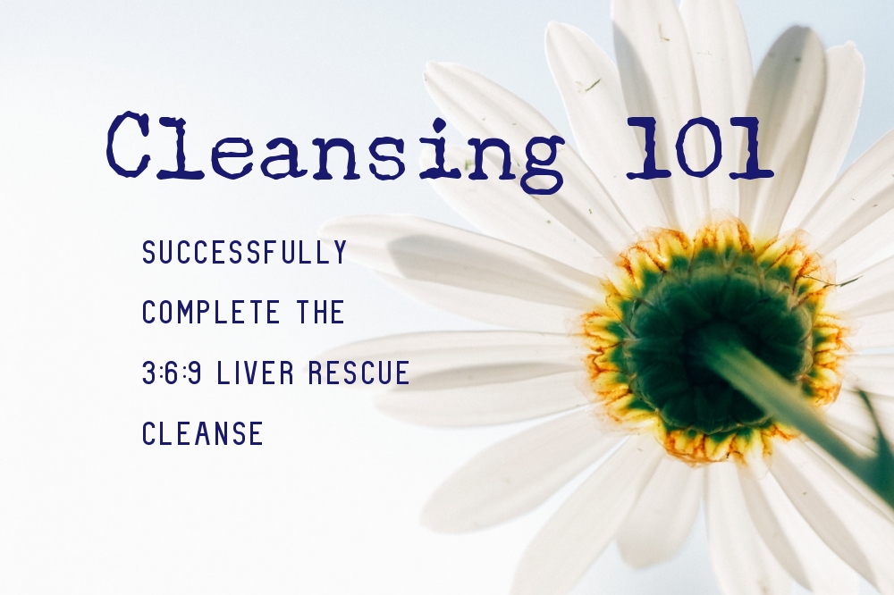 Successfully complete the Liver Rescue 3 6 9 cleanse by Medical Medium